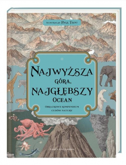 Najwyższa góra najgłębszy ocean Obrazkowe kompendium cudów natury - Baker Kate, Davidson Zanna | okładka