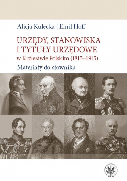 Urzędy, stanowiska i tytuły urzędowe w Królestwie Polskim (1815-1915). Materiały do słownika - Emil Hoff | okładka