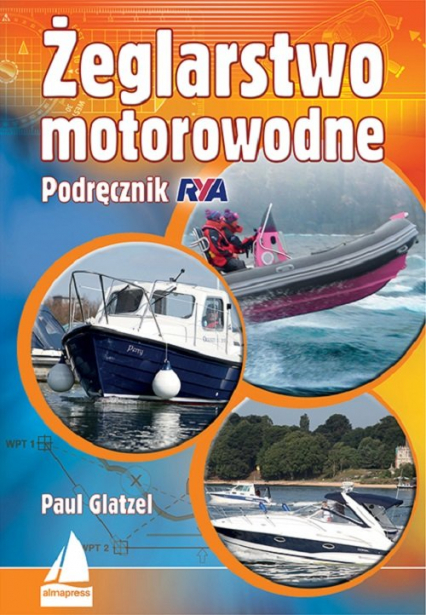 Żeglarstwo motorowodne Podręcznik RYA - Paul Glatzel | okładka