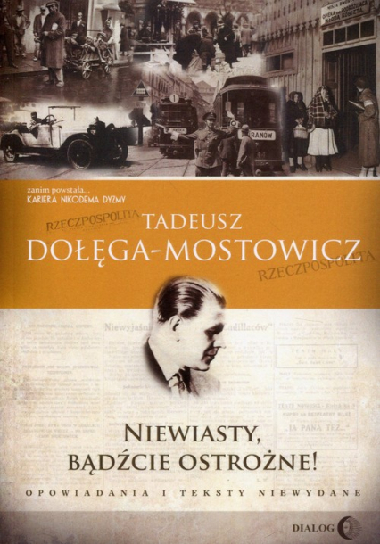 Niewiasty, bądźcie ostrożne! Opowiadania i teksty niewydane - Dołęga-Mostowicz Tadeusz | okładka