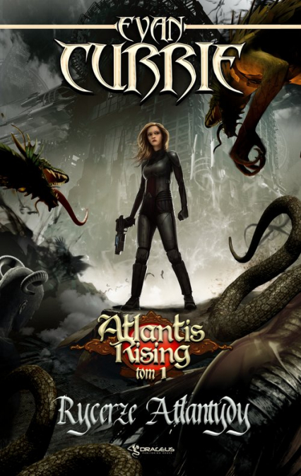 Atlantis Rising Tom 1 Rycerze Atlantydy - Evan Currie | okładka