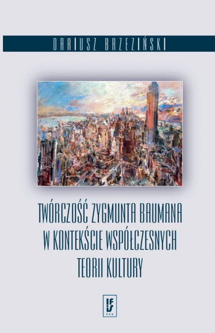 Twórczość Zygmunta Baumana w kontekście współczesnych teorii kultury - Dariusz Brzeziński | okładka