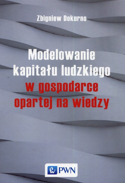 Modelowanie kapitału ludzkiego w gospodarce opartej na wiedzy - Dokurno Zbigniew | okładka