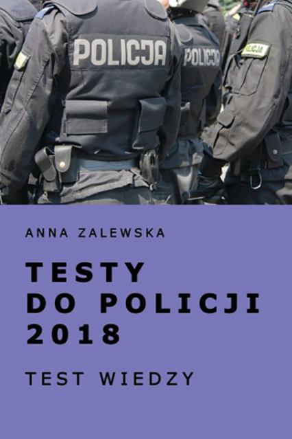 Testy do policji 2018 Test wiedzy - Anna Zalewska | okładka