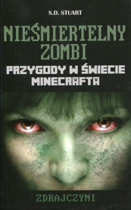 Minecraft Nieśmiertelny zombi Zdrajczyni Przygody w świecie Minecrafta - S.D. Stuart | okładka