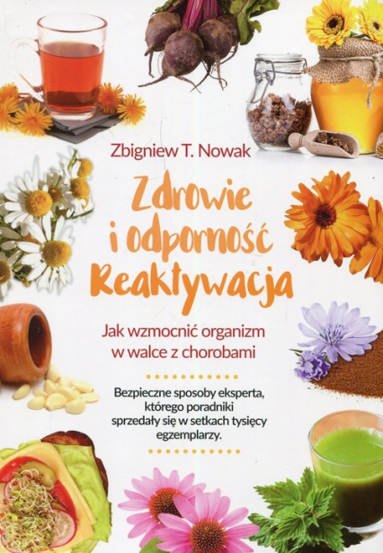 Zdrowie i odporność reaktywacja Jak wzmocnić organizm w walce z chorobami - Nowak Zbigniew M. | okładka