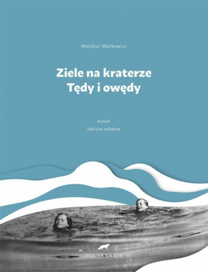 Ziele na kraterze Tędy i owędy Wybór - Melchior Wańkowicz | okładka