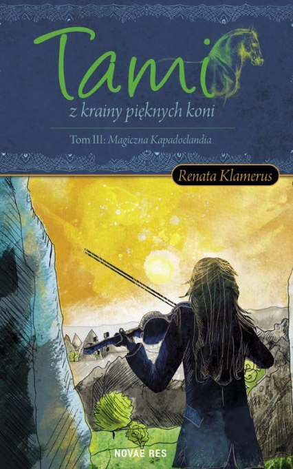 Tami z krainy pięknych Koni Tom 3 Magiczna Kapadoclandia - Renata Klamerus | okładka