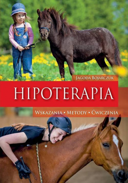 Hipoterapia Wskazania Metody Ćwiczenia - Jagoda Bojarczuk | okładka