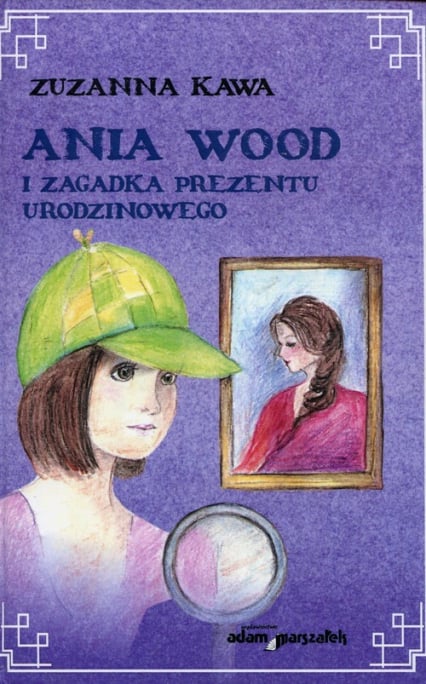 Ania Wood i zagadka prezentu urodzinowego - Zuzanna Kawa | okładka