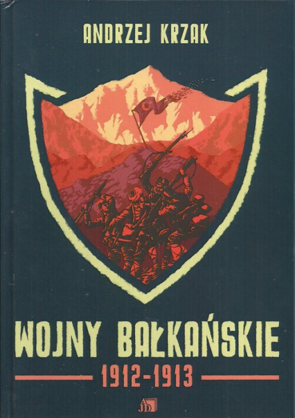 Wojny bałkańskie 1912-1913 - Andrzej Krzak | okładka