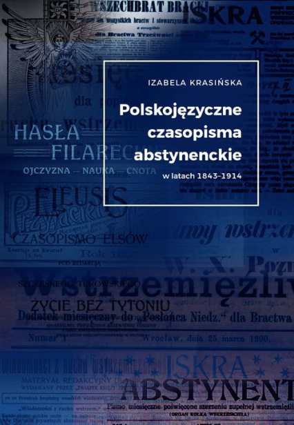 Polskojęzyczne czasopisma  abstynenckie w latach 1843-1914 - Izabela M. Krasińska | okładka
