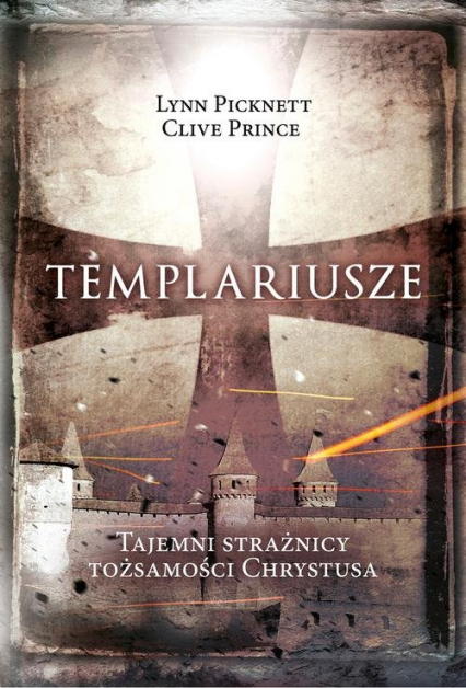 Templariusze Tajemni strażnicy tożsamości Chrystusa - Picknett Lynn, Prince Clive | okładka
