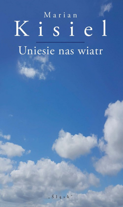 Uniesie nas wiatr wiersze - Marian Kisiel | okładka