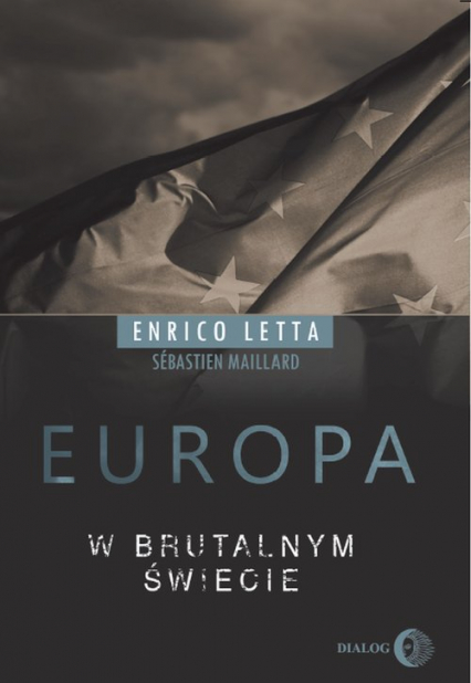 Europa w brutalnym świecie - Enrico Letta, Sebastien Maillard | okładka