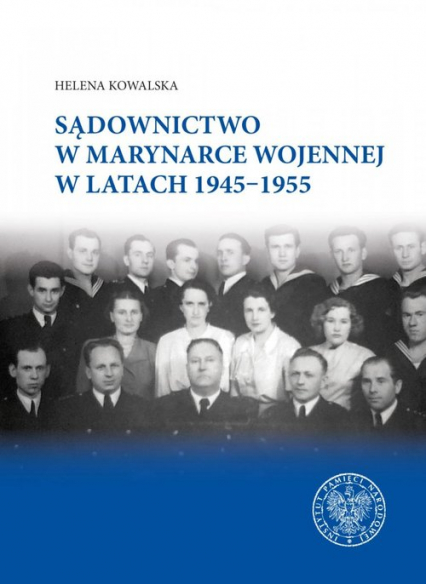 Sądownictwo w Marynarce Wojennej w latach 1945-1955 - Helena Kowalska | okładka