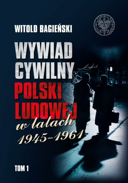 Wywiad cywilny Polski Ludowej w latach 1945-1961 Tom 1-2 - Bagieński Witold | okładka