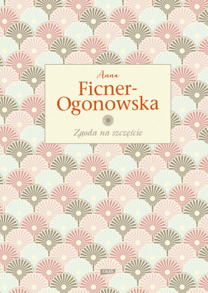 Zgoda na szczęście - Anna Ficner-Ogonowska | okładka