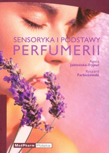 Sensoryka i podstawy perfumerii - Farbiszewski Ryszard | okładka