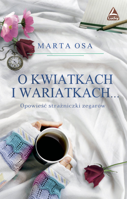 O kwiatkach i wariatkach … Opowieść Strażniczki Zegarów - Marta Osa | okładka