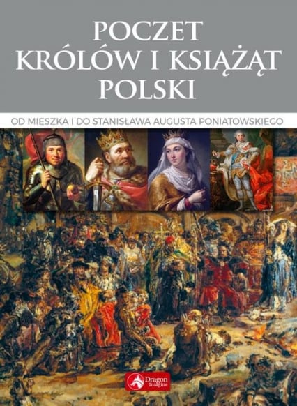 Poczet królów i książąt Polski Od Mieszka I do Stanisława Augusta Poniatowskiego - Jolanta Bąk | okładka