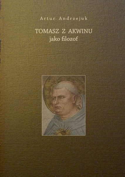 Tomasz z Akwinu jako filozof - Andrzejuk Artur | okładka