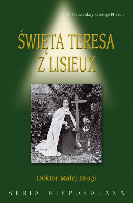 Święta Teresa z Lisieux Doktor Małej Drogi - Kalvelage Francis Mary | okładka