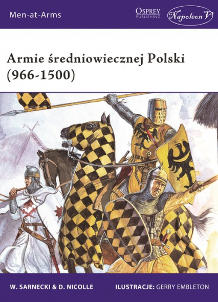 Armie średniowiecznej Polski (966-1500) - David Nicolle, Sarnecki Witold | okładka