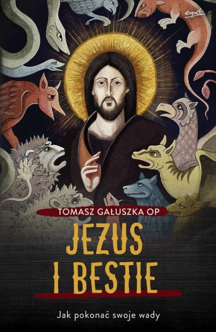 Jezus i bestie Jak pokonać swoje wady - Tomasz Gałuszka | okładka
