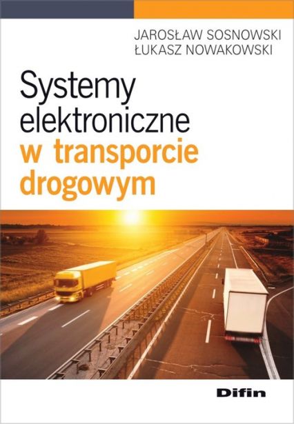 Systemy elektroniczne w transporcie drogowym - Nowakowski Łukasz, Sosnowski Jarosław | okładka