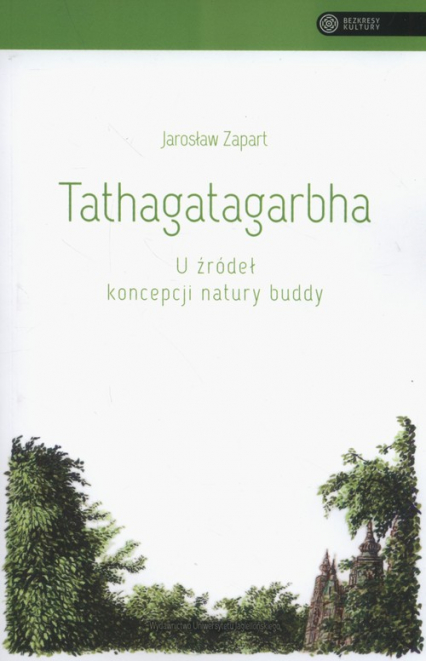 Tathagatagarbha U źródeł koncepcji natury buddy - Jarosław Zapart | okładka