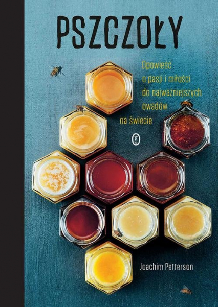 Pszczoły Opowieść o pasji i miłości do najważniejszych owadów na świecie - Joachim Petterson | okładka