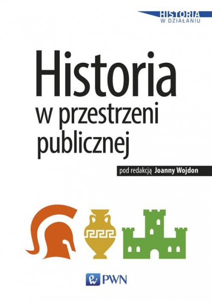 Historia w przestrzeni publicznej - Joanna Wojdon | okładka