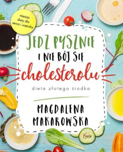 Jedz pysznie i nie bój się cholesterolu - Magdalena Makarowska | okładka