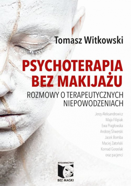 Psychoterapia bez makijażu Rozmowy o terapeutycznych niepowodzeniach - Witkowski Tomasz | okładka