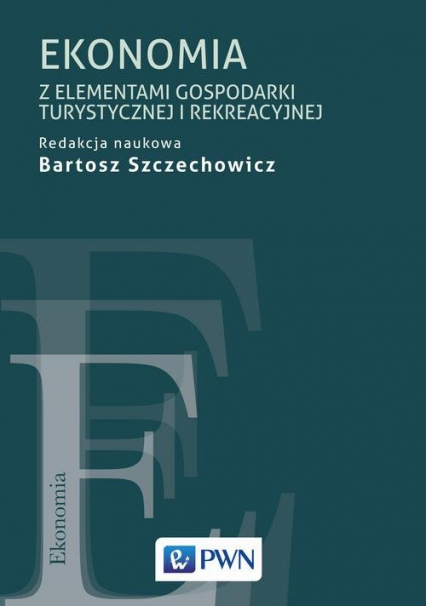 Ekonomia z elementami opisu gospodarki turystycznej i rekreacyjnej - Bartosz Szczechowicz | okładka