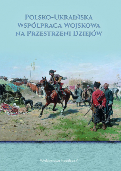 Polsko-ukraińska współpraca wojskowa na przestrzeni dziejów -  | okładka