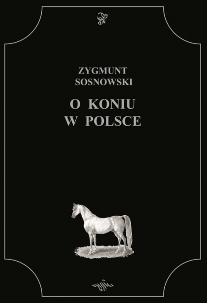 O koniu w Polsce - Zygmunt Sosnowski | okładka