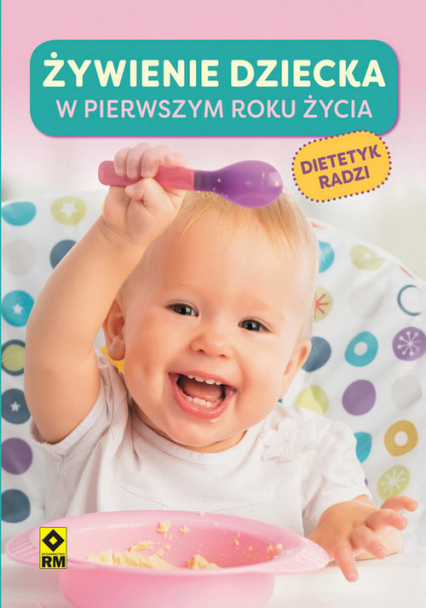 Żywienie dziecka w pierwszym roku życia Dietetyk radzi - Agata Lewandowska | okładka