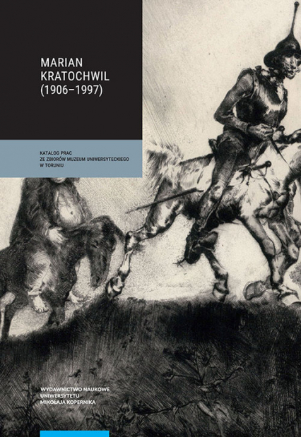 Marian Kratochwil (1906-1997) Katalog prac ze zbiorów Muzeum Uniwersyteckiego w Toruniu - Katarzyna Lewandowska | okładka