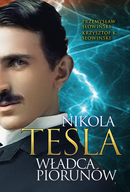 Tesla Władca piorunów - Przemysław Słowiński, Słowinski Krzysztof K. | okładka