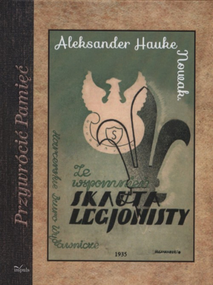 Ze wspomnień skauta legionisty - Aleksander Hauke-Nowak | okładka