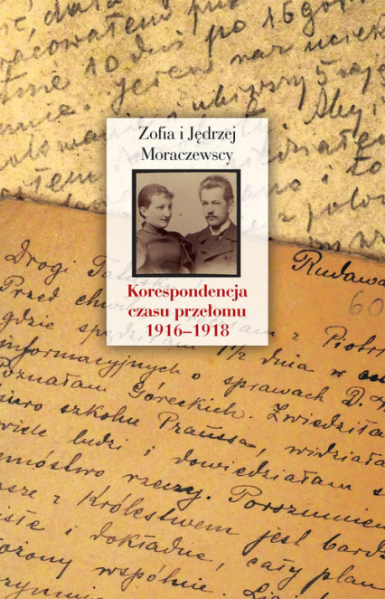 Korespondencja czasu przełomu (1916-1918) - Moraczewska Jędrzej, Moraczewska Zofia | okładka