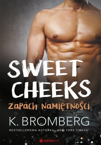 Sweet Cheeks Zapach namiętności - K. Bromberg | okładka