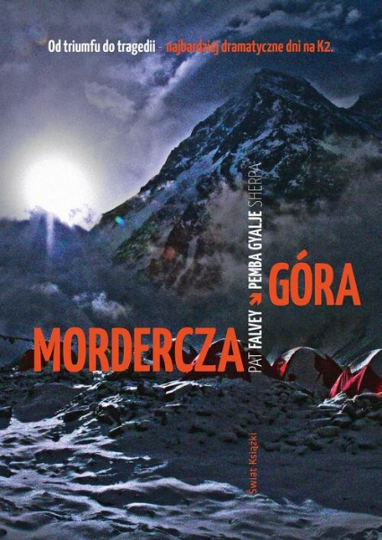 Mordercza góra Relacja najtragiczniejszej katastrofy wspinaczkowej na K2 - Falvey Pat, Gyalje-Sherpa Pemba | okładka
