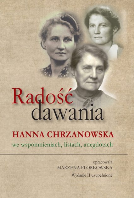 Radość dawania Hanna Chrzanowska we wspomnieniach, listach, anegdotach - Marzena Florkowska | okładka