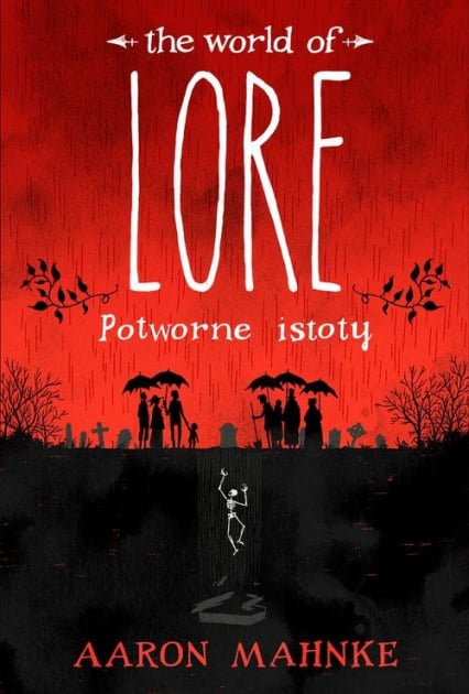 Lore Potworne istoty - Aaron  Mahnke | okładka