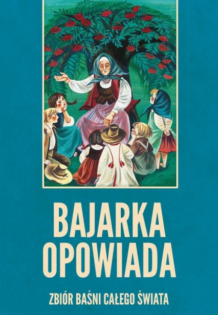 Bajarka opowiada Zbiór baśni całego świata - Maria Niklewiczowa | okładka