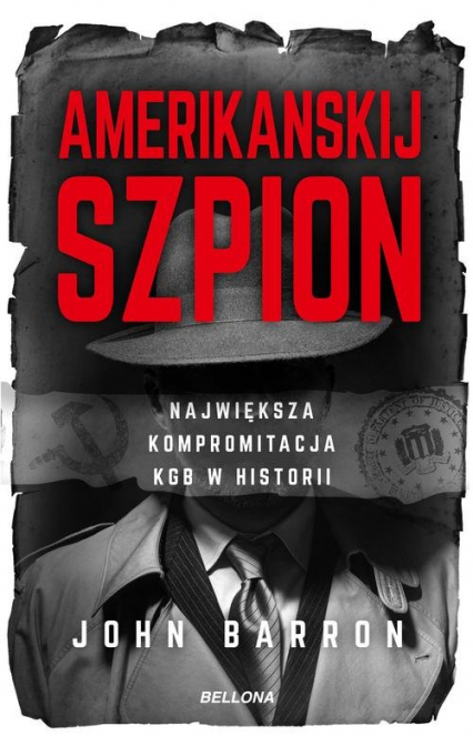 Amerikanskij szpion Największa kompromitacja KGB - John Barron | okładka