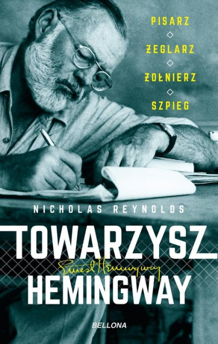 Towarzysz Hemingway Pisarz żeglarz żołnierz szpieg - Nicholas Reynolds | okładka